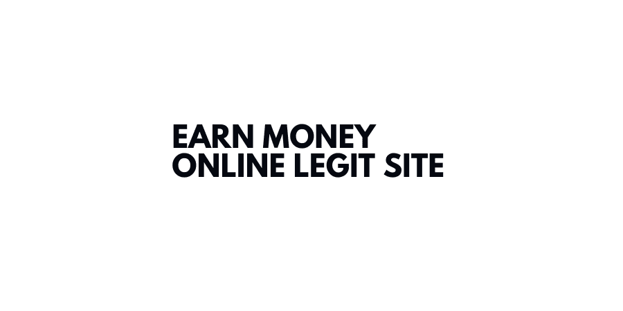 Earn Money Online Legit Site