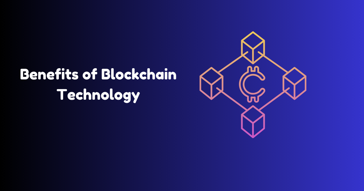 Benefits of Blockchain Technology